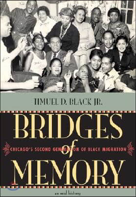 Bridges of Memory: Chicago&#39;s Second Generation of Black Migration