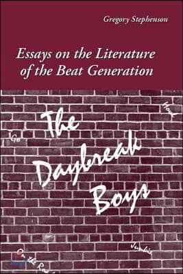 The Daybreak Boys: Essays on the Literature of the Beat Generation