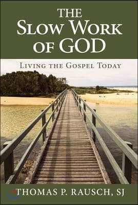 The Slow Work of God: Living the Gospel Today