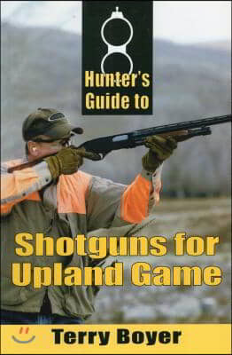 Hunter&#39;s Guide to Shotguns for Upland Game