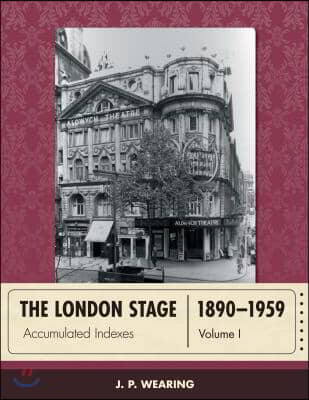 The London Stage 1890-1959: Accumulated Indexes