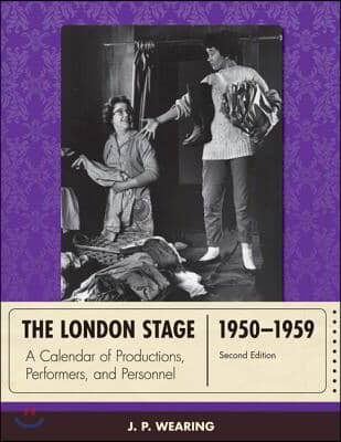 The London Stage 1950-1959: A Calendar of Productions, Performers, and Personnel