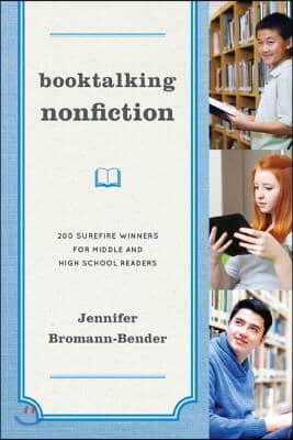 Booktalking Nonfiction: 200 Surefire Winners for Middle and High School Readers