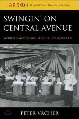 Swingin' on Central Avenue: African American Jazz in Los Angeles