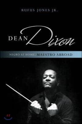 Dean Dixon: Negro at Home, Maestro Abroad