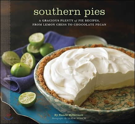 Southern Pies: A Gracious Plenty of Pie Recipes, from Lemon Chess to Chocolate Pecan