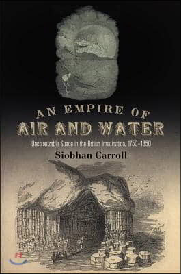 An Empire of Air and Water: Uncolonizable Space in the British Imagination, 175-185