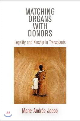 Matching Organs with Donors: Legality and Kinship in Transplants