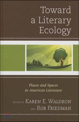 Toward a Literary Ecology: Places and Spaces in American Literature