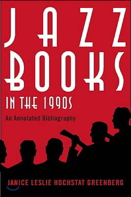Jazz Books in the 1990s: An Annotated Bibliography