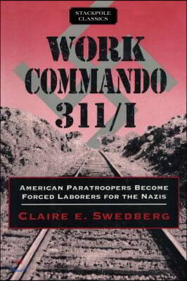 Work Commando 311/I: American Paratroopers Become Forced Laborers for the Nazis