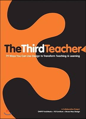 The Third Teacher: 79 Ways You Can Use Design to Transform Teaching &amp; Learning