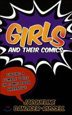 Girls and Their Comics: Finding a Female Voice in Comic Book Narrative