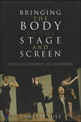 Bringing the Body to the Stage and Screen: Expressive Movement for Performers