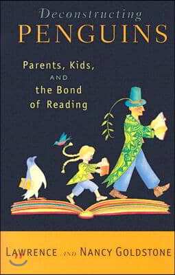 Deconstructing Penguins: Parents, Kids, and the Bond of Reading