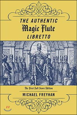 The Authentic Magic Flute Libretto: Mozart's Autograph or the First Full-Score Edition?