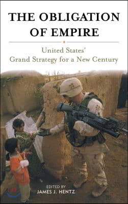 The Obligation of Empire: United States&#39; Grand Strategy for a New Century