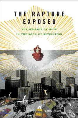 The Rapture Exposed: The Message of Hope in the Book of Revelation