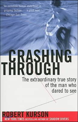 Crashing Through: The Extraordinary True Story of the Man Who Dared to See