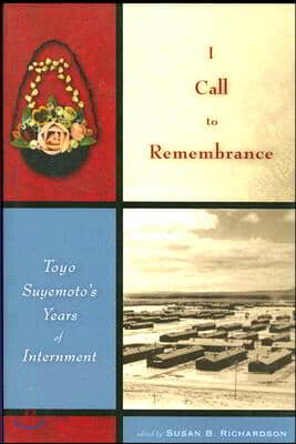 I Call to Remembrance: Toyo Suyemoto's Years of Internment
