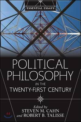 Political Philosophy in the Twenty-First Century: Essential Essays