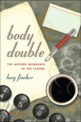 Body Double: The Author Incarnate in the Cinema