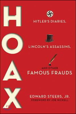 Hoax: Hitler&#39;s Diaries, Lincoln&#39;s Assassins, and Other Famous Frauds