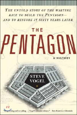 The Pentagon: A History: The Untold Story of the Wartime Race to Build the Pentagon--And to Restore It Sixty Years Later