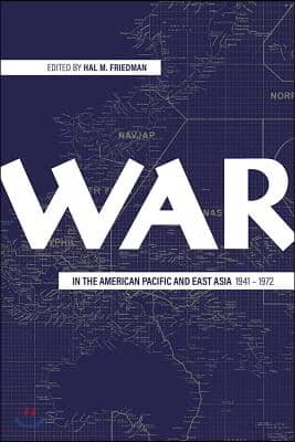 War in the American Pacific and East Asia, 1941-1972