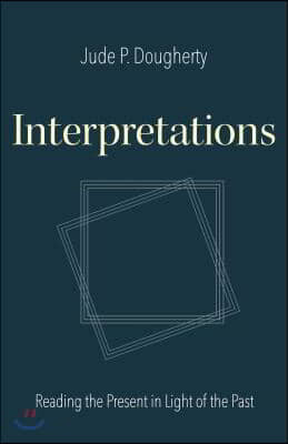 Interpretations: Reading the Present in Light of the Past