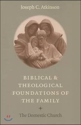 Biblical Theological Foundations Family: The Domestic Church