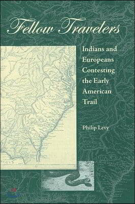 Fellow Travelers: Indians and Europeans Contesting the Early American Trail