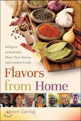 Flavors from Home: Refugees in Kentucky Share Their Stories and Comfort Foods