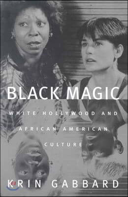 Black Magic: White Hollywood and African American Culture