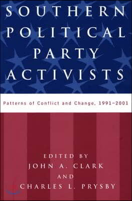 Southern Political Party Activists: Patterns of Conflict and Change, 1991-2001