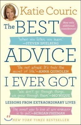 The Best Advice I Ever Got: Lessons from Extraordinary Lives