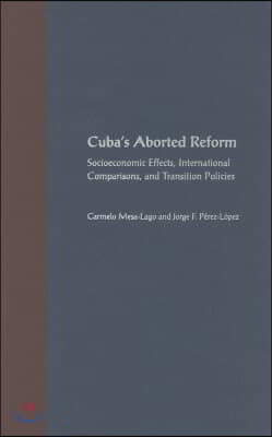 Cuba&#39;s Aborted Reform: Socioeconomic Effects, International Comparisons, and Transition Policies