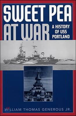 Sweet Pea at War: A History of USS Portland
