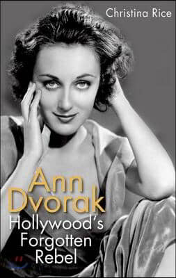 Ann Dvorak: Hollywood&#39;s Forgotten Rebel