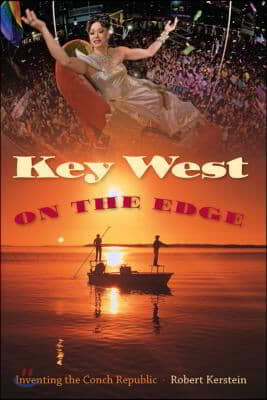 Key West on the Edge: Inventing the Conch Republic