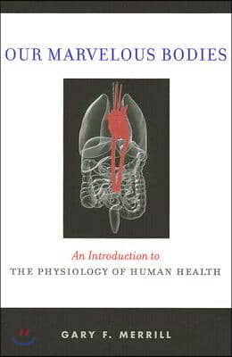 Our Marvelous Bodies: An Introduction to the Physiology of Human Health