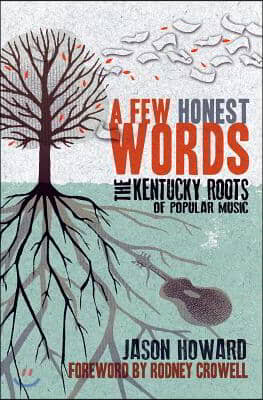 A Few Honest Words: The Kentucky Roots of Popular Music