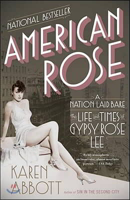 American Rose: A Nation Laid Bare: The Life and Times of Gypsy Rose Lee