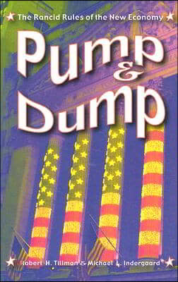 Pump and Dump: The Rancid Rules of the New Economy