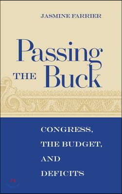 Passing the Buck: Congress, the Budget, and Deficits