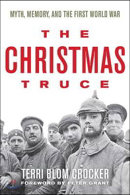 The Christmas Truce: Myth, Memory, and the First World War