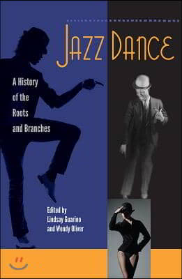 Jazz Dance: A History of the Roots and Branches