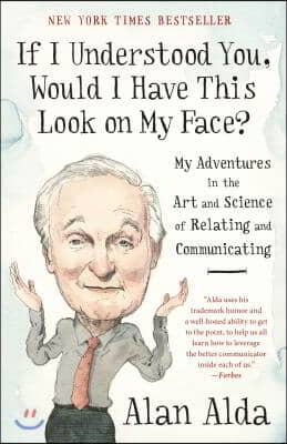 If I Understood You, Would I Have This Look on My Face?: My Adventures in the Art and Science of Relating and Communicating