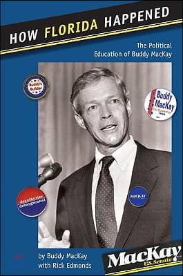 How Florida Happened: The Political Education of Buddy MacKay