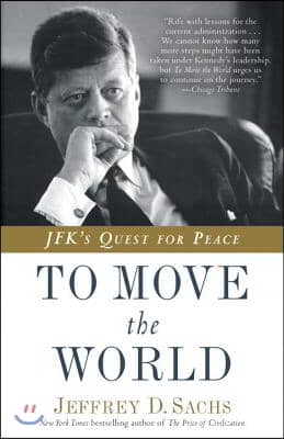 To Move the World: Jfk&#39;s Quest for Peace